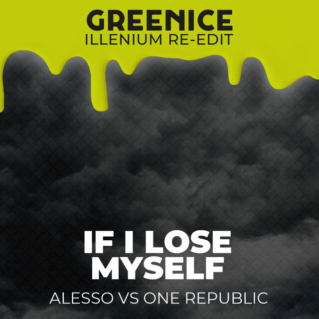 Lose Myself (Greenice Illenium Re-Edit) — Greenice