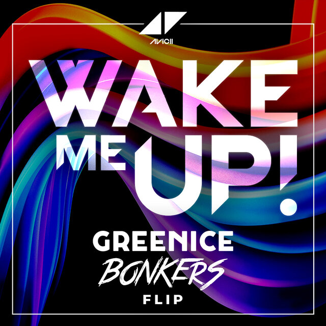 Wake Me Up (Greenice x Bonkers Flip) — Greenice x Bonkers